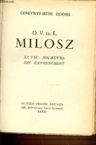 O. V. De L. Milosz - Sa Vie, Son Oeuvre, Son Rayonnement.