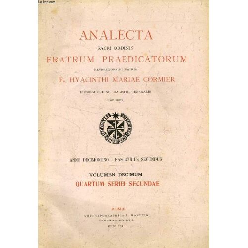 Analecta Sacri Ordinis Fratrum Praedicatorum, Anno Xix, Fasc. Ii, Iulio 1911 (Summarium: Acta Pontificisi Maximi - Epistolae Ad Reverendissimum Patrem Magistrum Generalem, Fratrem Hyacinthum ...