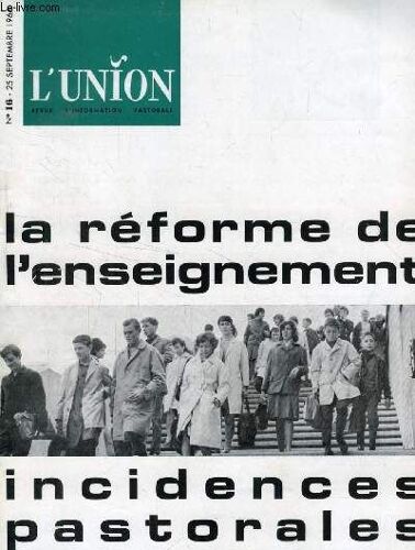 L'union, Revue D'information Pastorale, N° 16, Sept. 1966 (Sommaire: L'apostolat De L'eglise: Interrogations Actuelles Sur Un Mystère Par Lequel Chaque Génération Doit Se Laisser ...