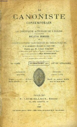 Le Canoniste Contemporain, Ou La Discipline Actuelle De L'eglise, 45e Annee, 1922 (Sommaire: A. Villien, Le Nouveau Code Du Droit Canonique. A. Couly, Les Biens Temporels De L'eglise. Les ...