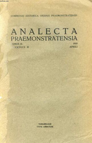 Analecta Praemonstratensia, Tomus Ix, Fasc. 2, Aprili 1933 (Summarium: E. Valvekens, De Laatste Kloosterlingen Der Abdij Van Middelburg. Pi. Lefevre, A Propos Der Broderies Historiées ...