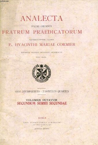 Analecta Sacri Ordinis Fratrum Praedicatorum, Anno Xv, Fasc. Iv, Aug. 1907 (Summarium: I. Acta Pontificis Maximi. - Ad Eminentissimum Cardinalem Episcopum Praenestinorum Epistola De Festis ...