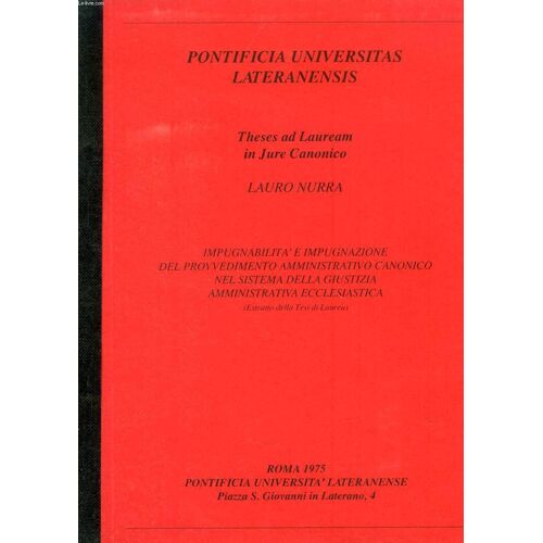 Impugnabilita' E Impugnazione Del Provvedimento Amministrativo Canonico Nel Sistema Della Giustizia Amministrativa Ecclesiastica (Estratto Della Tesi)