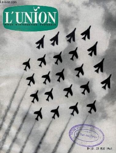 L'union, Revue D'information Pastorale, N° 10, Mai 1963 (Sommaire: Vie Spirituelle: Vous Trouverez Matière À Réflexion Spirituelle D'une Part Dans Cette Page Proposant Une Méditation Sur Le ...
