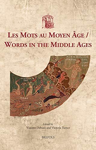 Les Mots Au Moyen Age / Words In The Middle Ages (Utrecht Studies In Medieval Literacy)