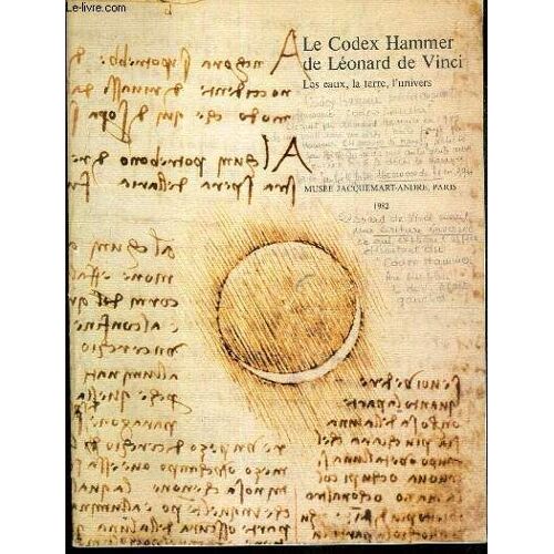 Le Codex Hammer De Leonard De Vinci - Les Eaux, La Terre, L'univers - Institut De France - Musee Jacquemart-Andre - 1982