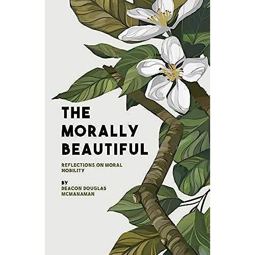 The Morally Beautiful: Reflections On Moral Nobility