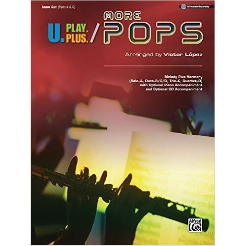 U.Play.Plus More Pops -- Melody Plus Harmony (Solo--A, Duet--B/C/D, Trio--C, Quartet--D) With Optional Piano Accompaniment And Optional Cd Accompaniment