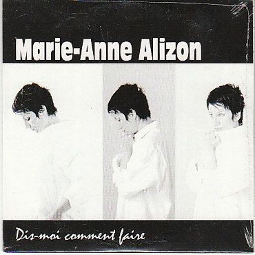 Marie Anne Alizon - Dis Moi Comment Faire
