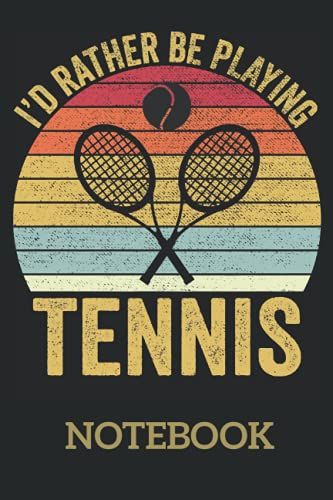 Vintage Funny I'd Rather Be Playing Tennis Funny Sports Quoate: Ruled Notebook/Journal - Lined Journal 6 X 9 In. Personal Journal For Daily Thoughts, Goals, And Affirmations