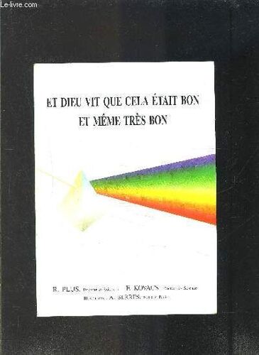 Et Dieu Vit Que Cela Etait Bon Et Meme Tres Bon- Creation Ou Evolution?