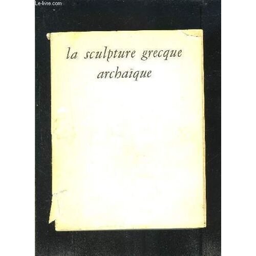 La Sculpture Grecque Archaique