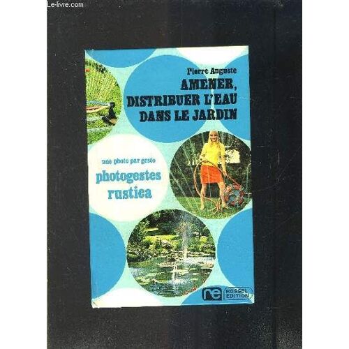Amener, Distribuer L Eau Dans Le Jardin- Une Photo Par Geste- Photogestes Rustica