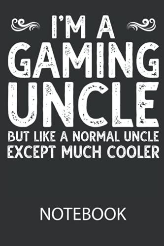 I Am A Gaming Uncle Funny Video Game Lover: Ruled Notebook/Journal - Lined Journal 6 X 9 In. Personal Journal For Daily Thoughts, Goals, And Affirmations