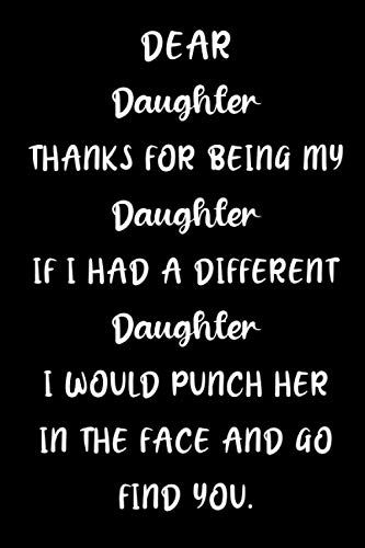 Dear Daughter, Thanks For Being My Daughter: Funny & Elegant Notebook 6x9 Journal 120 Pages, Perfect For Notes, Journaling, Christmas Gifts