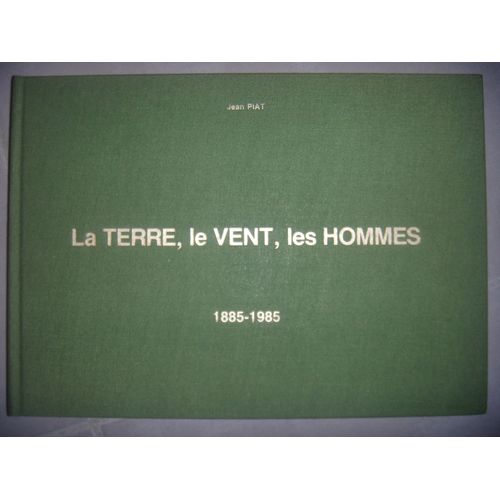 La Terre, Le Vent, Les Hommes - Cent Ans D'agriculture En Lauragais - 1885-1985