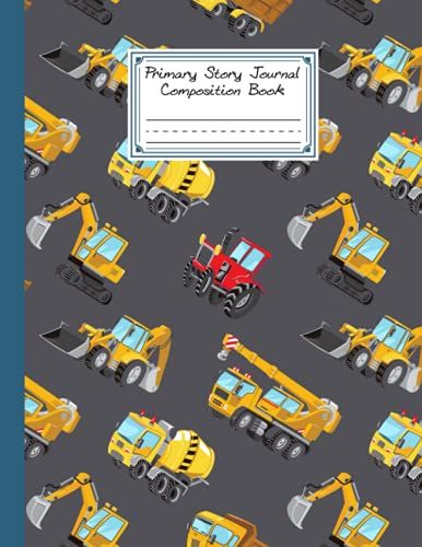 Primary Story Journal Composition Book: Trucks Cover Primary Story Journal Composition Book, Grade Level K-2 Draw And Write, Dotted Midline Creative ... | Size 8.5" X 11", 120 Pages By Karen Stein