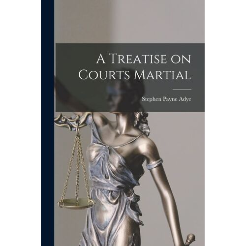 A Treatise On Courts Martial
