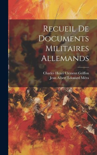 Recueil De Documents Militaires Allemands