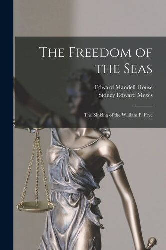 The Freedom Of The Seas: The Sinking Of The William P. Frye