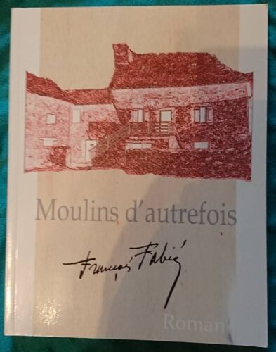Livre Roman Moulins D Autrefois Réédition François Fabié ( Aveyron )