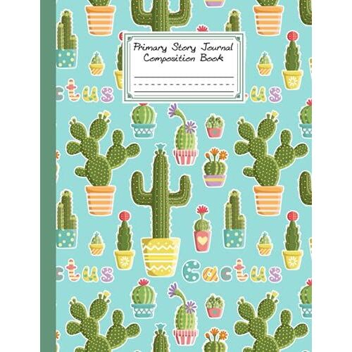 Primary Story Journal Composition Book: Cactus Cover Primary Composition Notebook Grade Level K-2 Draw And Write, Dotted Midline Creative Picture Notebook, Size 8.5" X 11", 120 Pages By Ella Schweizer