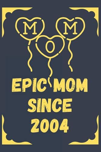 Epic Mom Since 2004 Notebook: Lined Notebook / Journal Gift, 120 Pages, 6x9, Soft Cover, Matte Finish