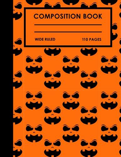 Composition Book: Halloween Scary Pumpkin Face Composition Notebook | Writing Journal And Sketch Book For Kids, Adults, Students, Teachers, School Supplies | Wide Ruled Lined Paper , 110 Pages