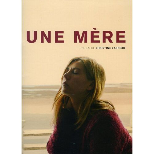 Une Mère, Dossier De Presse, De Christine Carrière, Avec Mathilde Seigner, Kacey Mottet Klein