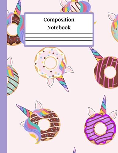Composition Notebook: Unicorn Donuts, Wide-Ruled, 8.5 X 11, 120 Pages, For Kids, Teens, And Adults / Composition Notebook For Kids, . / Cute Unicorn ... Notebook Unicorn Composition Notebook