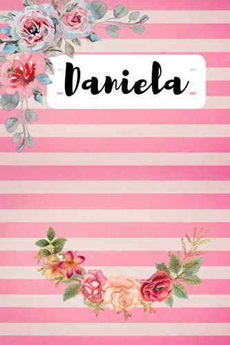 Daniela: Personalised Journal Notebook For Girls Named Daniela. (Custom Name Journal, Blank Journal, Write In Notebook) Large Blank Lined Journal Of ... 110 Pages Pink Theme Cover(Daniela Notebook)