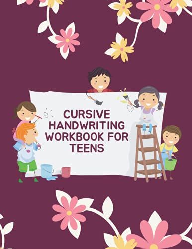 Cursive Handwriting Workbook For Teens: Cursive Handwriting Alphabet And ... Notebook, Easy Way To Learn Cursive Writing | Cursive Letter Tracing Book.