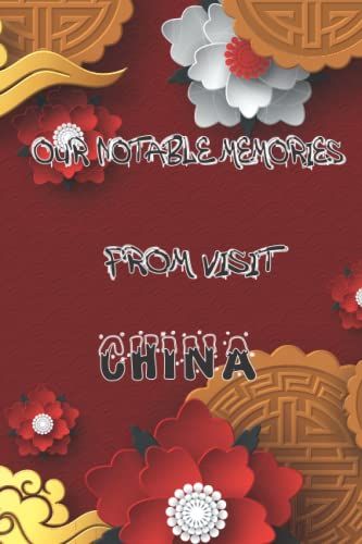 Our Notable Memories From Visit China: 6x9 Journal (Note Book) 120page