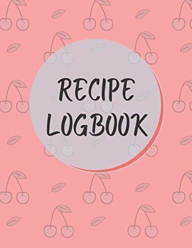 Recipe Logbook: Write Down All Your Favourite Recipes And Ingredients