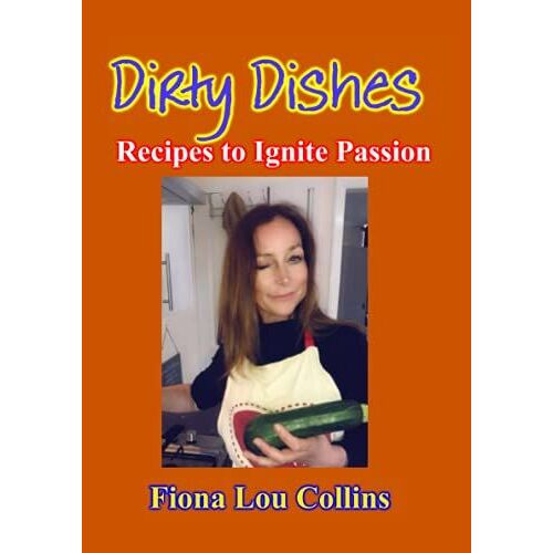 Dirty Dishes - Recipes To Ignite Passion