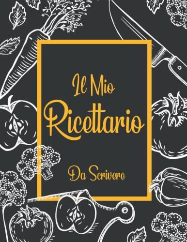 Il Mio Ricettario Da Scrivere: Conserva Tutte Le Tue Ricette Preferite In Un Unico Posto, A4. Ricettario Personalizzabile. Quaderno Per Scrivere 100 ... + Agenda Pasti, Tabella Di Conversione