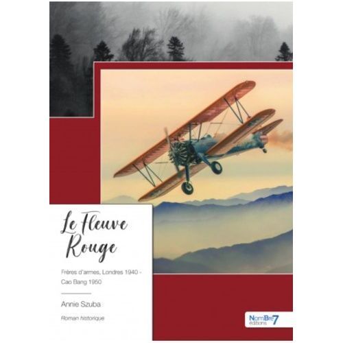 Le Fleuve Rouge - Frères D?Armes, Londres 1940 - Cao Bang 1950
