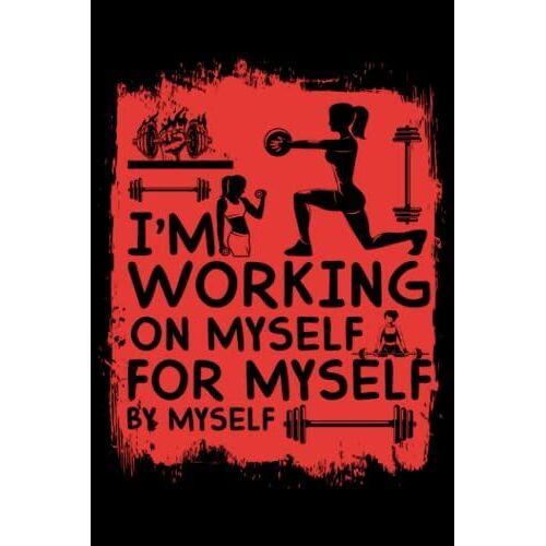 I'm Working On Myself For Myself By Myself: Fitness Planner With A Daily Goal /Focus/Food/Exercise/Gift Idea For Women's And Girls With The Perfect Size (6*9)