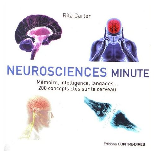 Neurosciences Minute - Mémoire, Intelligence, Langages 200 Concepts Clés Sur Le Cerveau