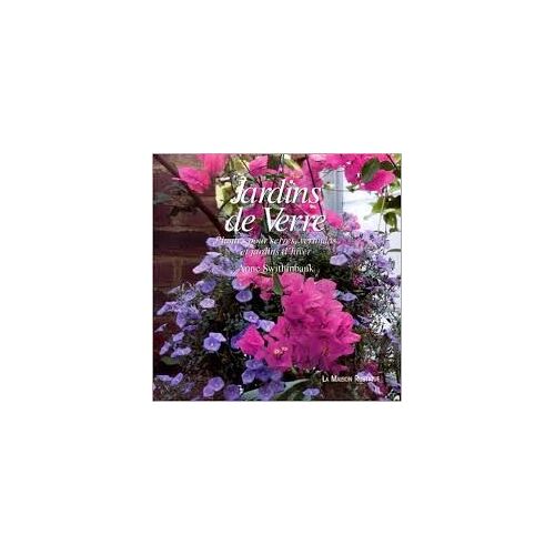 Jardins De Verre - Plantes Pour Serres, Vérandas Et Jardins D'hiver