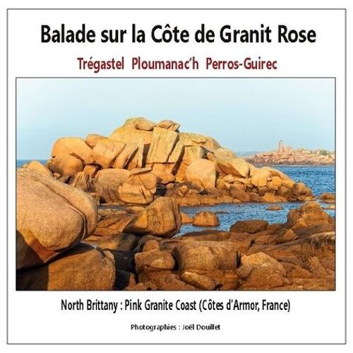 Balade Sur La Côte De Granit Rose : Trégastel, Ploumanac'h, Perros-Guirec