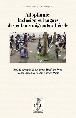 Allophonie - Inclusion Et Langues Des Enfants Migrants À L'école