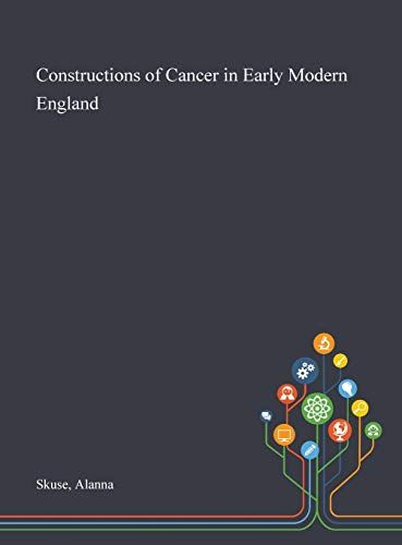 Constructions Of Cancer In Early Modern England