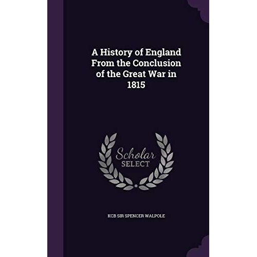 A History Of England From The Conclusion Of The Great War In 1815