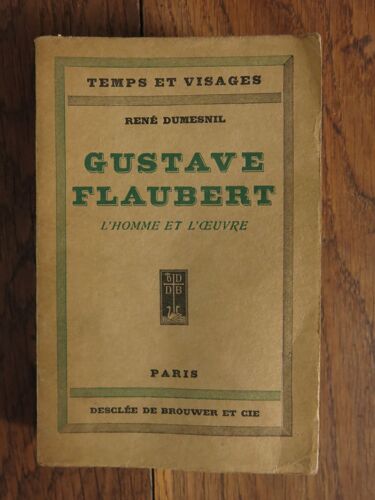Gustave Flaubert L'homme Et L'?uvre De Rene Dumesnil. Desclée De Brouwer. 1932
