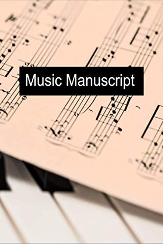 Music Manuscript: A Lovely Manuscript Book Suitable For Musicians And Budding Musicians. Perfect For Music Composition And Theory Practise. 120 Pages. White Paper.