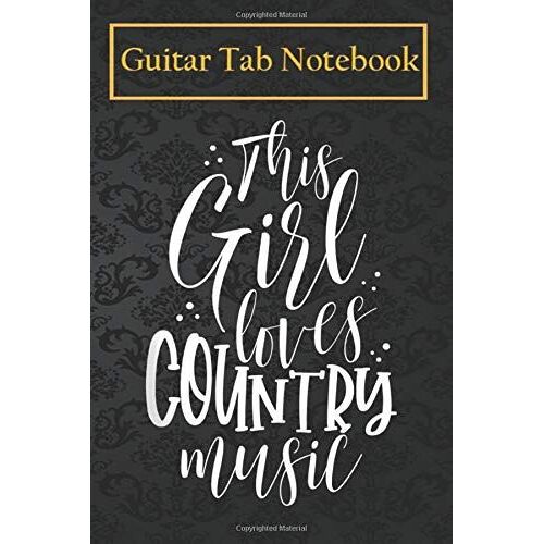 Guitar Notebook: This Girl Loves Country Music Western Music Fan Gift Apparel 105 Pages Blank Sheet Music For Guitar With Chord Boxes, Staff, Tab And Lyric