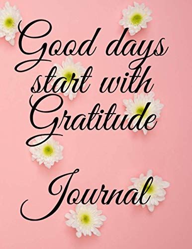 Good Days Start With Gratitude Journal: 2021 Weekly Planner With Gratitude Journal 52 Week Guide