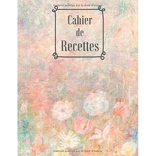 Cahier De Recettes: Livre De Cuisine À Personnaliser Avec Tes 100 Délicieux Recettes. Carnet À Remplir En Format A4. Cahier De Recettes Avec Le Table De Matières. Parfait Comme Cadeaux