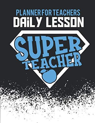Daily Lesson Planner For Teachers: A Flexible Lesson Plan Book And Great Size Teacher Agenda For Class Organization And Planning With Inspirational Quotes For Teachers (Planner For College Students An
